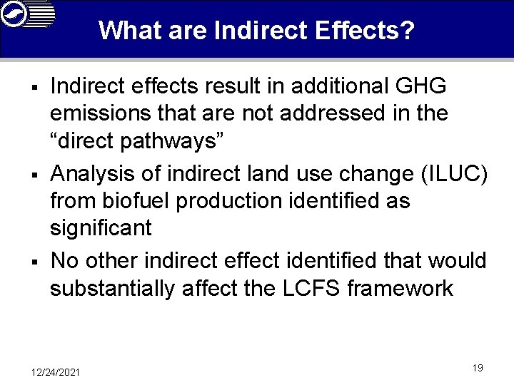 What are Indirect Effects? § § § Indirect effects result in additional GHG emissions