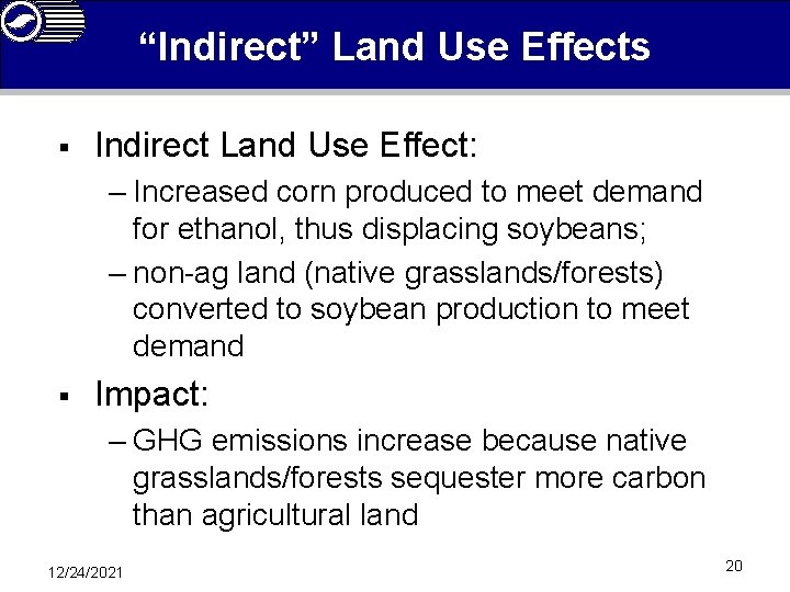 “Indirect” Land Use Effects § Indirect Land Use Effect: – Increased corn produced to