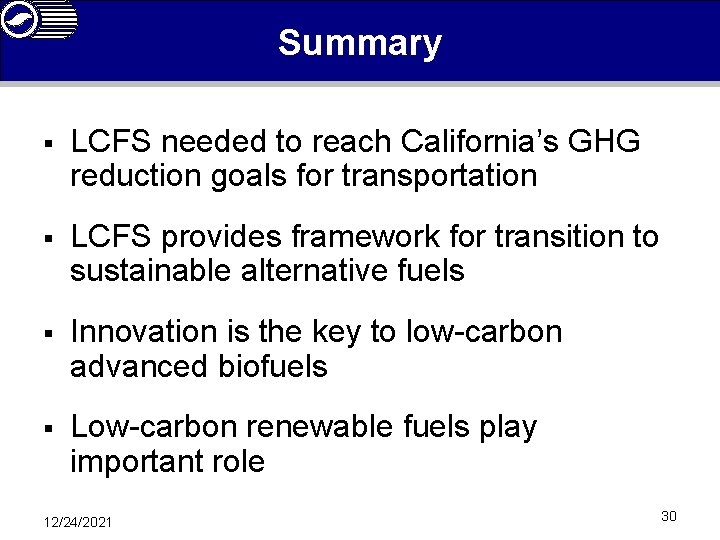 Summary § LCFS needed to reach California’s GHG reduction goals for transportation § LCFS