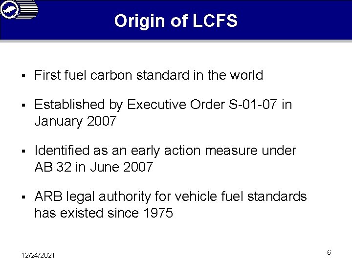 Origin of LCFS § First fuel carbon standard in the world § Established by