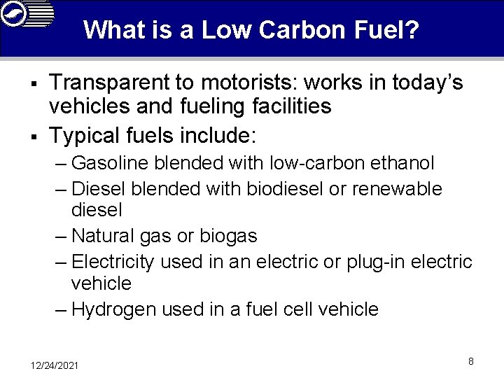 What is a Low Carbon Fuel? § § Transparent to motorists: works in today’s