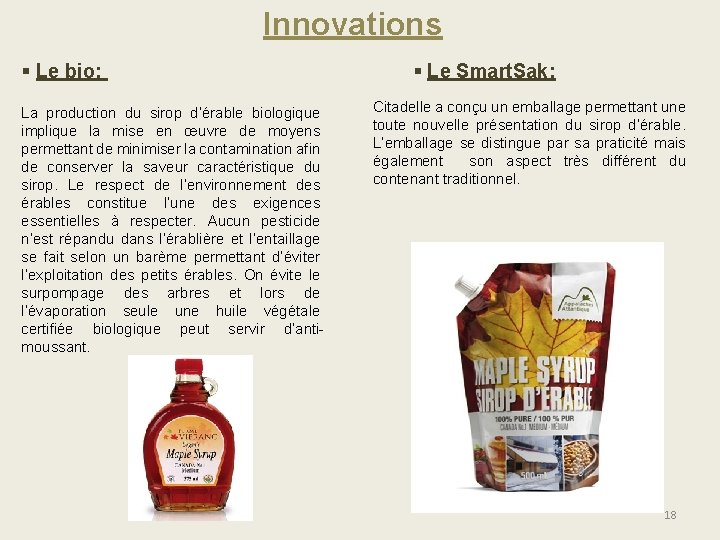 Innovations § Le bio: La production du sirop d’érable biologique implique la mise en