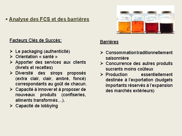 § Analyse des FCS et des barrières Facteurs Clés de Succès: Barrières Ø Le