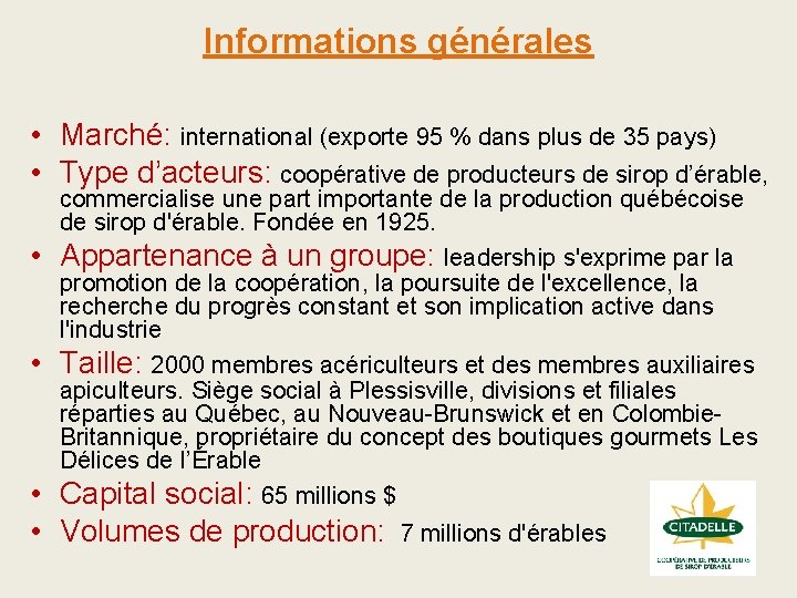 Informations générales • Marché: international (exporte 95 % dans plus de 35 pays) •