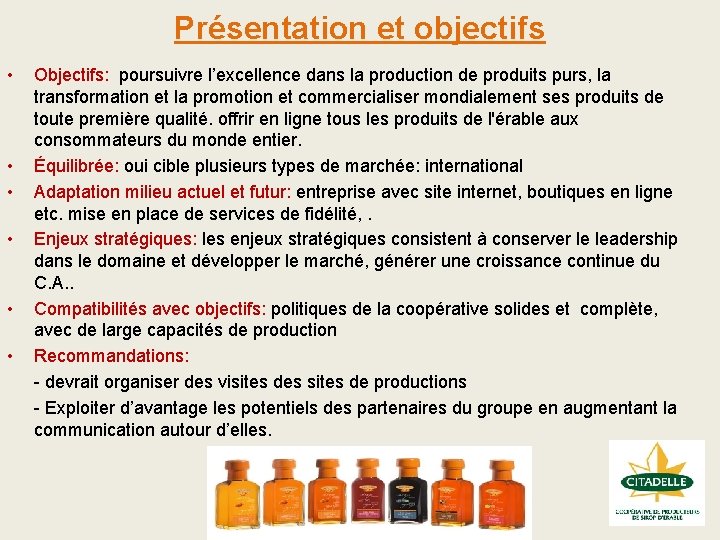 Présentation et objectifs • • • Objectifs: poursuivre l’excellence dans la production de produits