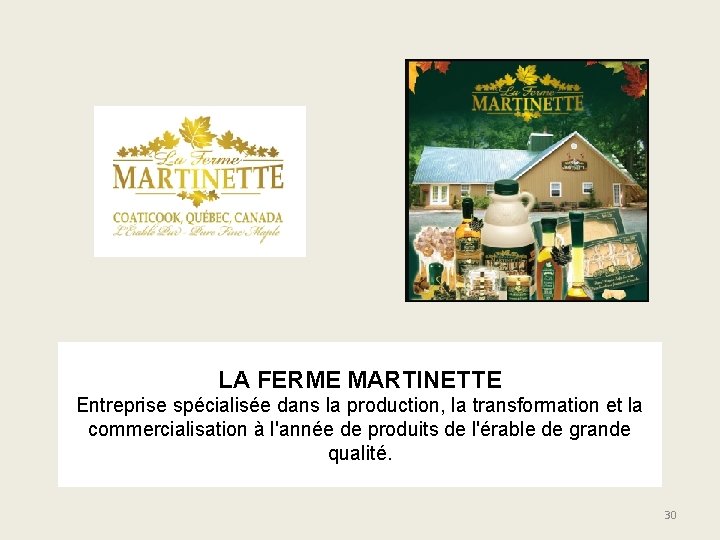 LA FERME MARTINETTE Entreprise spécialisée dans la production, la transformation et la commercialisation à