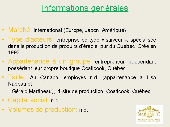 Informations générales • Marché: international (Europe, Japon, Amérique) • Type d’acteurs: entreprise de type