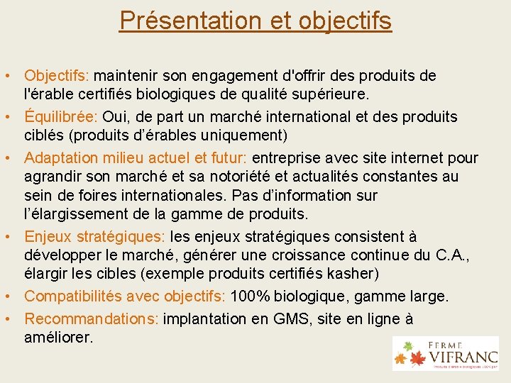 Présentation et objectifs • Objectifs: maintenir son engagement d'offrir des produits de l'érable certifiés