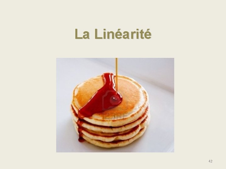 La Linéarité 42 