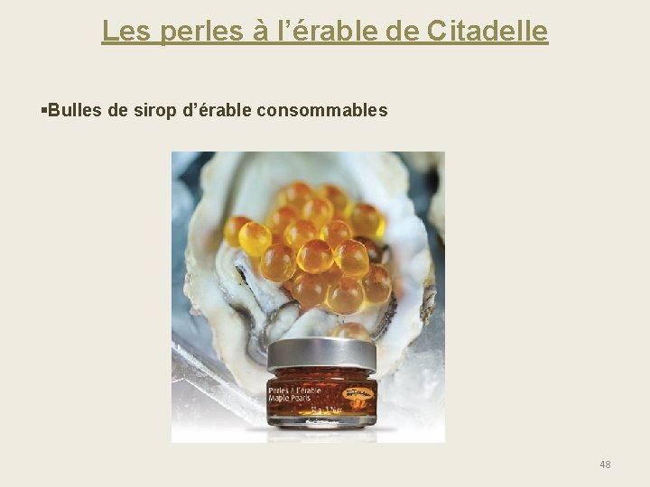 Les perles à l’érable de Citadelle §Bulles de sirop d’érable consommables 48 