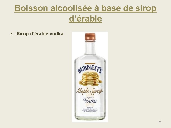 Boisson alcoolisée à base de sirop d’érable § Sirop d’érable vodka 52 