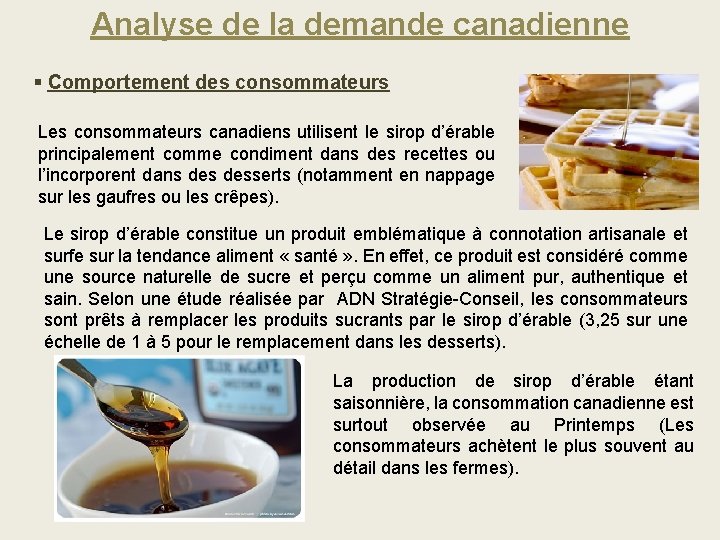 Analyse de la demande canadienne § Comportement des consommateurs Les consommateurs canadiens utilisent le