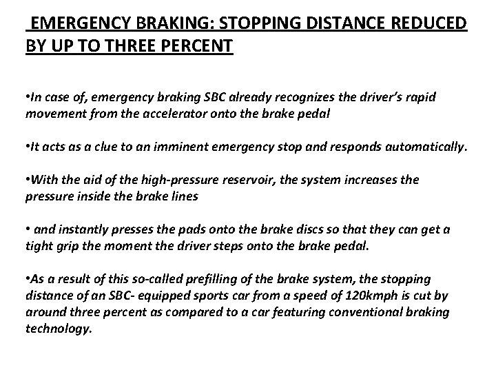 EMERGENCY BRAKING: STOPPING DISTANCE REDUCED BY UP TO THREE PERCENT • In case of,