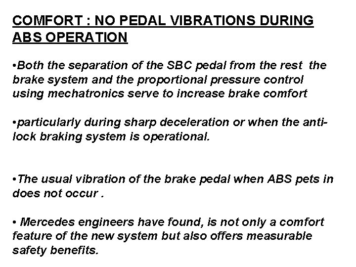 COMFORT : NO PEDAL VIBRATIONS DURING ABS OPERATION • Both the separation of the