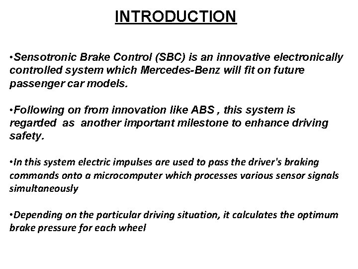 INTRODUCTION • Sensotronic Brake Control (SBC) is an innovative electronically controlled system which Mercedes-Benz