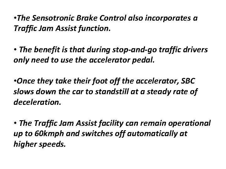  • The Sensotronic Brake Control also incorporates a Traffic Jam Assist function. •