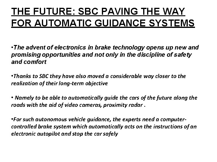 THE FUTURE: SBC PAVING THE WAY FOR AUTOMATIC GUIDANCE SYSTEMS • The advent of