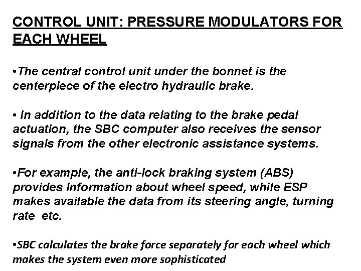 CONTROL UNIT: PRESSURE MODULATORS FOR EACH WHEEL • The central control unit under the