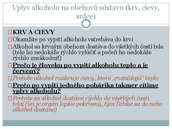 Vplyv alkoholu na obehovú sústavu (krv, cievy, srdce) �KRV A CIEVY �Okamžite po vypití