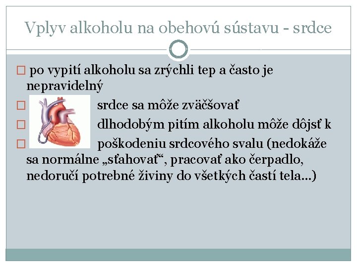 Vplyv alkoholu na obehovú sústavu - srdce � po vypití alkoholu sa zrýchli tep