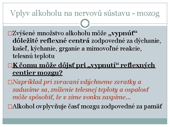 Vplyv alkoholu na nervovú sústavu - mozog �Zvýšené množstvo alkoholu môže „vypnúť“ dôležité reflexné