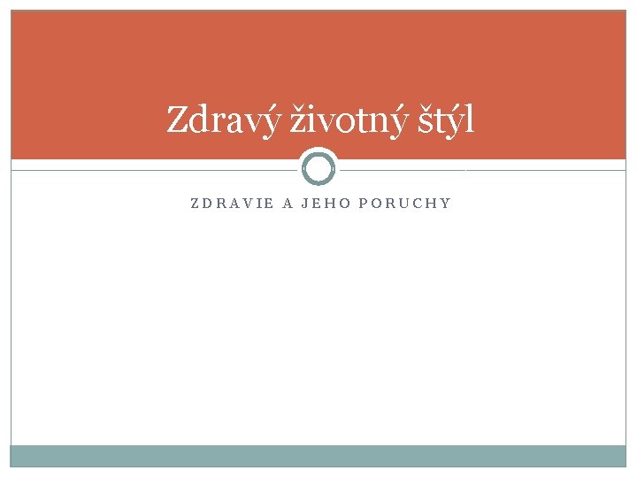 Zdravý životný štýl ZDRAVIE A JEHO PORUCHY 