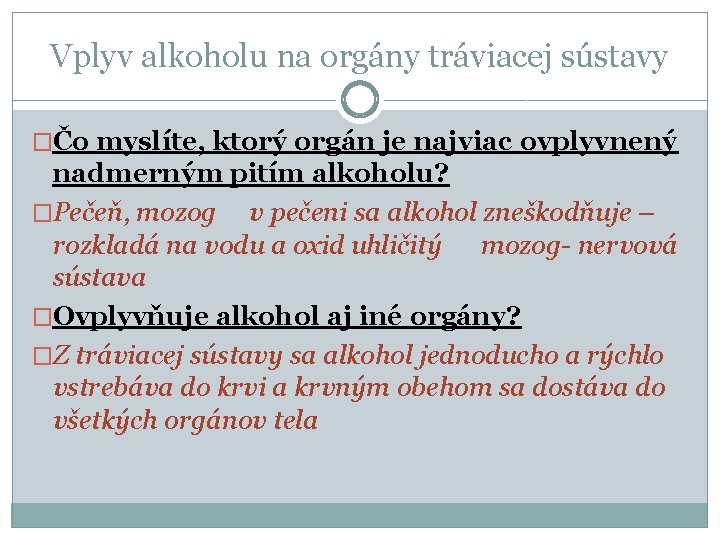 Vplyv alkoholu na orgány tráviacej sústavy �Čo myslíte, ktorý orgán je najviac ovplyvnený nadmerným