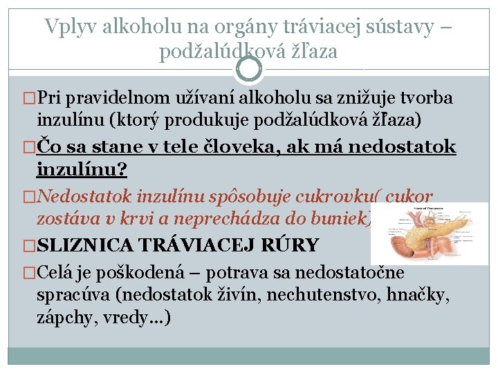 Vplyv alkoholu na orgány tráviacej sústavy – podžalúdková žľaza �Pri pravidelnom užívaní alkoholu sa