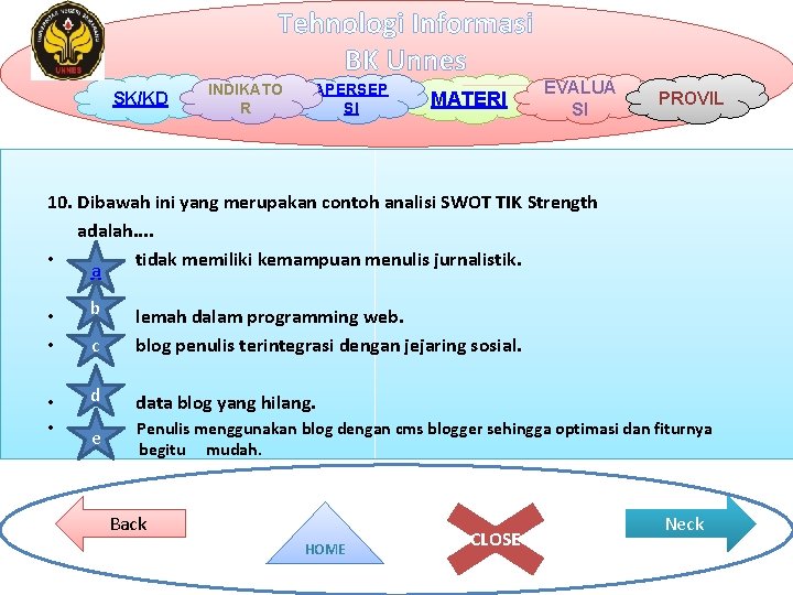 Tehnologi Informasi BK Unnes SK/KD INDIKATO R APERSEP SI MATERI EVALUA SI PROVIL 10.