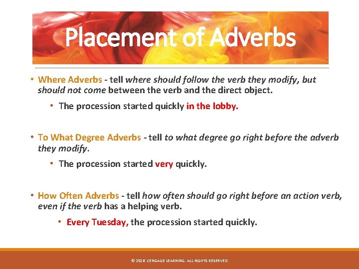 Placement of Adverbs • Where Adverbs - tell where should follow the verb they