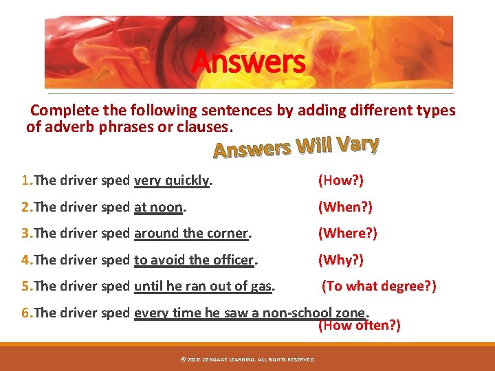 Answers Complete the following sentences by adding different types of adverb phrases or clauses.