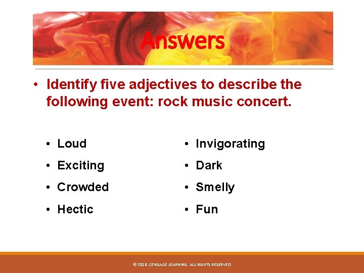 Answers • Identify five adjectives to describe the following event: rock music concert. •