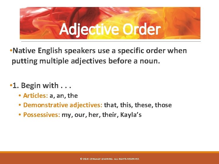 Adjective Order • Native English speakers use a specific order when putting multiple adjectives