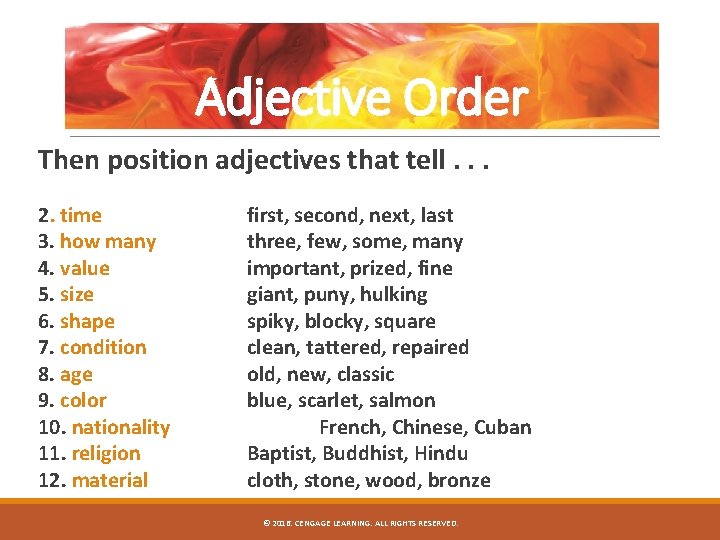 Adjective Order Then position adjectives that tell. . . 2. time 3. how many