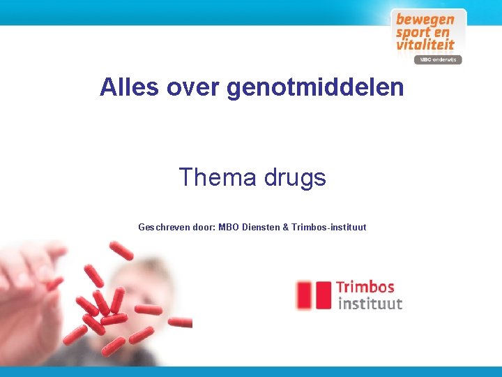 Alles over genotmiddelen Thema drugs Geschreven door: MBO Diensten & Trimbos-instituut 