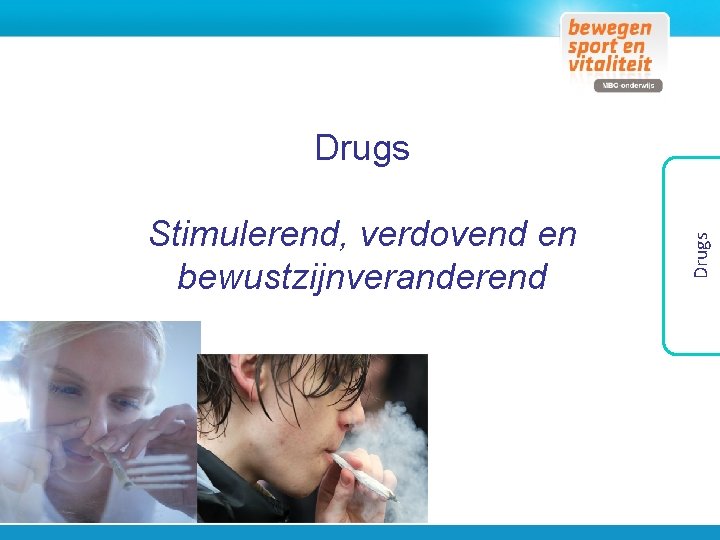 Stimulerend, verdovend en bewustzijnveranderend Drugs 