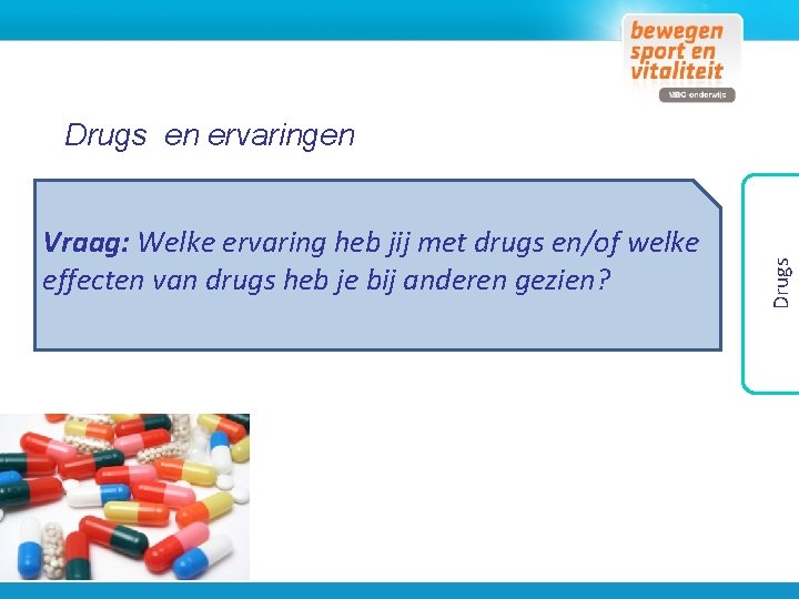 Vraag: Welke ervaring heb jij met drugs en/of welke effecten van drugs heb je