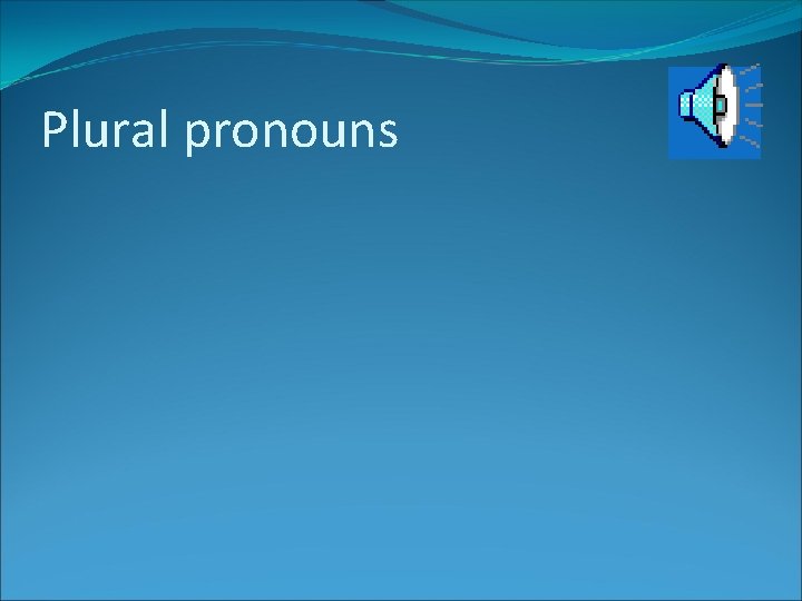 Plural pronouns 