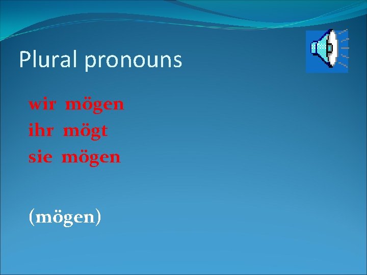 Plural pronouns wir mögen ihr mögt sie mögen (mögen) 