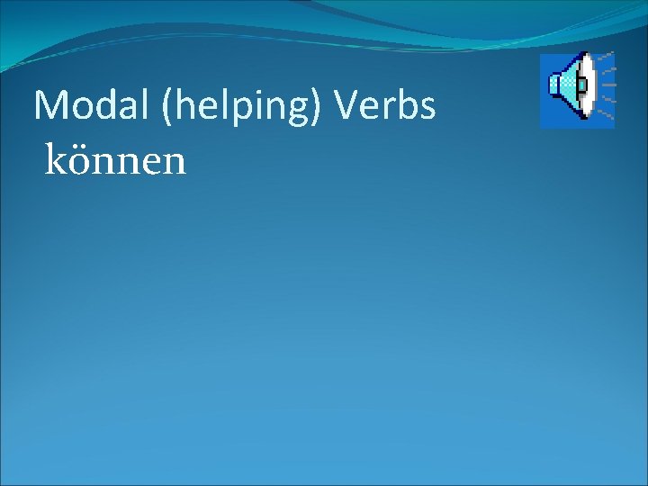 Modal (helping) Verbs können 