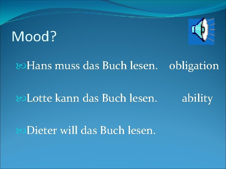 Mood? Hans muss das Buch lesen. Lotte kann das Buch lesen. Dieter will das