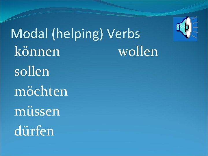 Modal (helping) Verbs können wollen sollen möchten müssen dürfen 