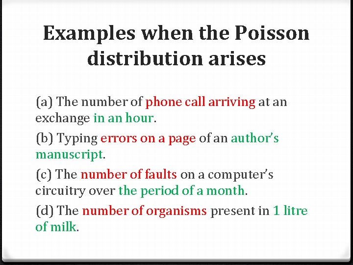 Examples when the Poisson distribution arises (a) The number of phone call arriving at