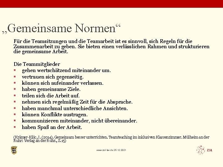 „Gemeinsame Normen“ Für die Teamsitzungen und die Teamarbeit ist es sinnvoll, sich Regeln für