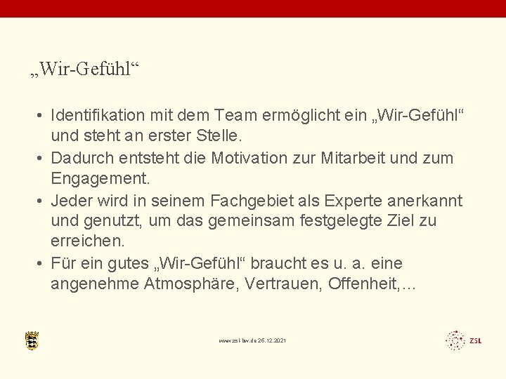 „Wir-Gefühl“ • Identifikation mit dem Team ermöglicht ein „Wir-Gefühl“ und steht an erster Stelle.