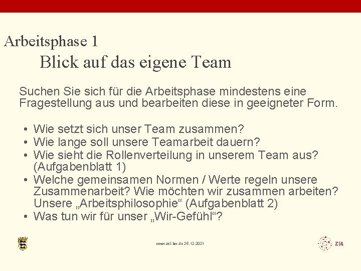 Arbeitsphase 1 Blick auf das eigene Team Suchen Sie sich für die Arbeitsphase mindestens