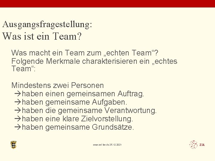 Ausgangsfragestellung: Was ist ein Team? Was macht ein Team zum „echten Team“? Folgende Merkmale