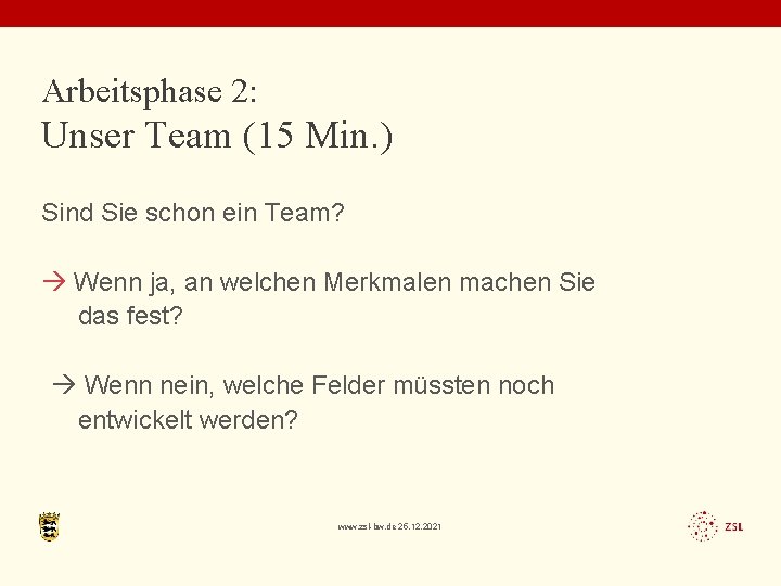 Arbeitsphase 2: Unser Team (15 Min. ) Sind Sie schon ein Team? Wenn ja,