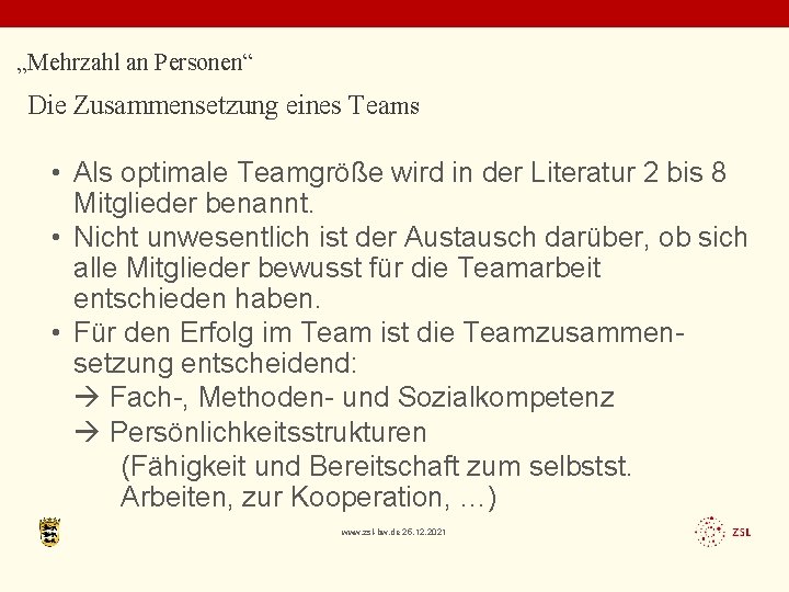 „Mehrzahl an Personen“ Die Zusammensetzung eines Teams • Als optimale Teamgröße wird in der