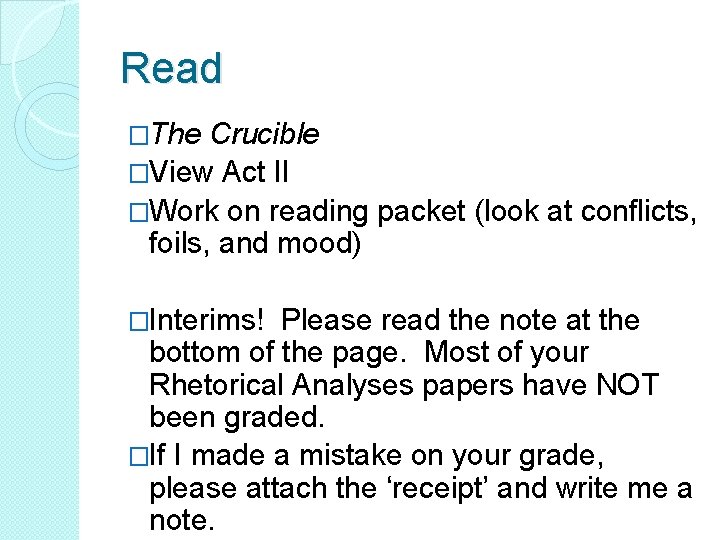 Read �The Crucible �View Act II �Work on reading packet (look at conflicts, foils,